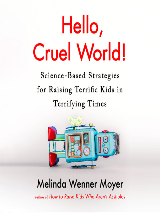 Title details for Hello, Cruel World! by Melinda Wenner Moyer - Available